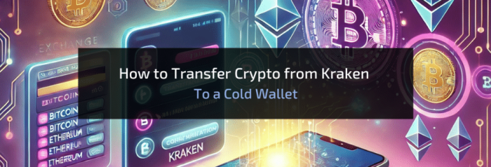 How to Safely Transfer Bitcoin from an Exchange to a Cold Wallet